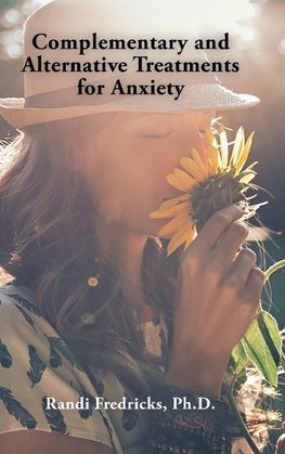 Complementary and Alternative  Treatments for Anxiety