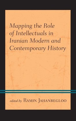 Mapping the Role of Intellectuals in Iranian Modern and Contemporary History
