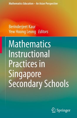 Mathematics Instructional Practices in Singapore Secondary Schools