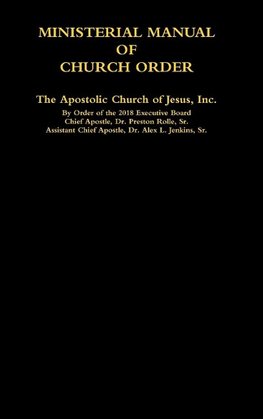 MINISTERIAL MANUAL OF CHURCH ORDER The Apostolic Church of Jesus, Inc.