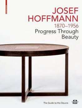 JOSEF HOFFMANN 1870-1956: Progress Through Beauty