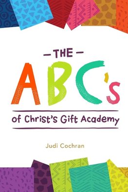 The ABC's of Christ's Gift Academy