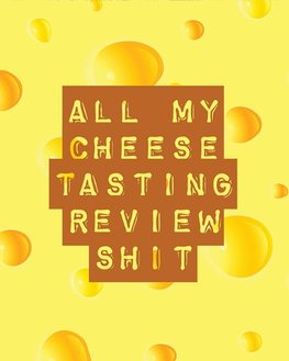 All My Cheese Tasting Review Shit