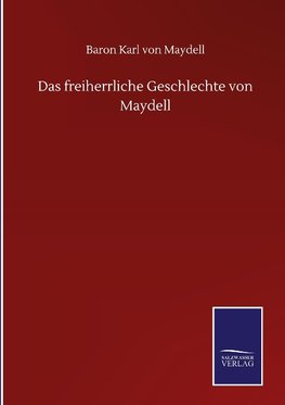 Das freiherrliche Geschlechte von Maydell
