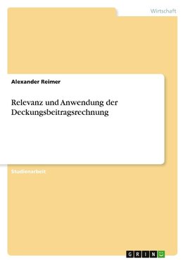 Relevanz und Anwendung der Deckungsbeitragsrechnung