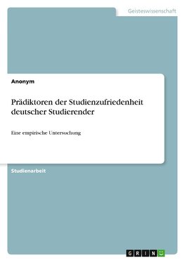 Prädiktoren der Studienzufriedenheit deutscher Studierender