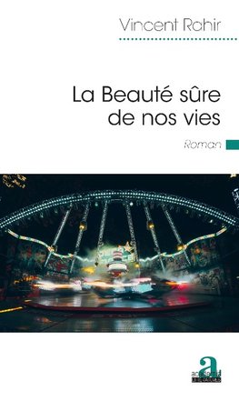 La Beauté sûre de nos vies