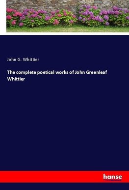 The complete poetical works of John Greenleaf Whittier
