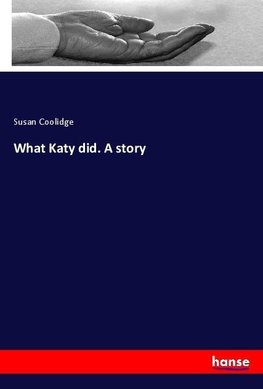 What Katy did. A story