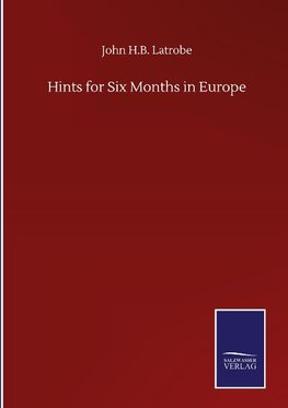 Hints for Six Months in Europe