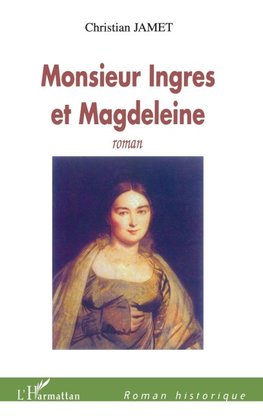 Monsieur Ingres et Magdeleine