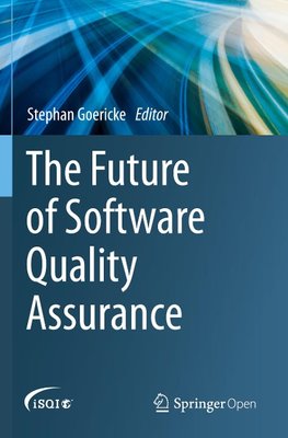 The Future of Software Quality Assurance