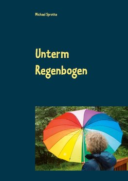 Unterm Regenbogen