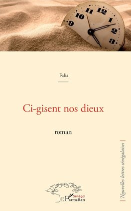 Ci-gisent nos dieux. Roman