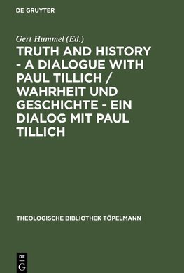 Truth and History - a Dialogue with Paul Tillich / Wahrheit und Geschichte - ein Dialog mit Paul Tillich