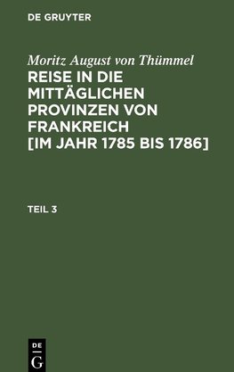 Reise in die mittäglichen Provinzen von Frankreich [im Jahr 1785 bis 1786], Teil 3