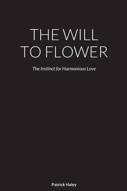 THE WILL TO FLOWER