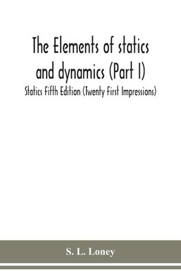 The Elements Of Statics And Dynamics (Part I) Statics Fifth Edition (Twenty First Impressions)
