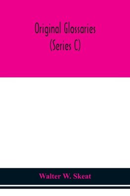 Original Glossaries (Series C)