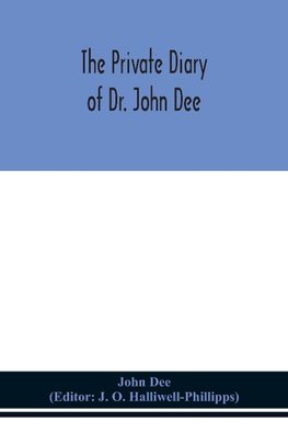 The Private Diary Of Dr. John Dee
