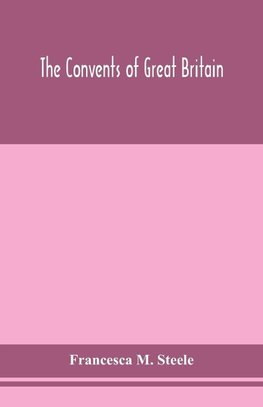 The Convents Of Great Britain