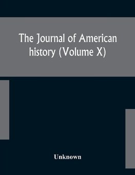 The Journal of American history (Volume X)