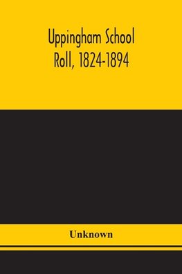 Uppingham School Roll, 1824-1894
