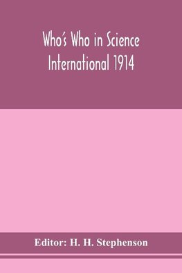Who'S Who In Science International 1914
