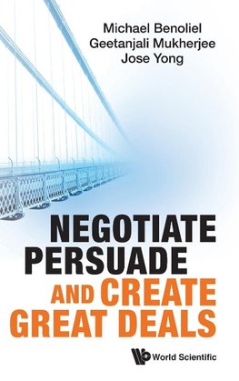 Negotiate, Persuade and Create Great Deals