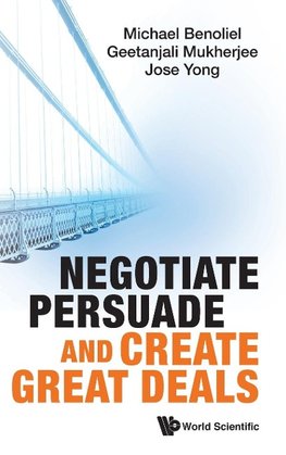 NEGOTIATE, PERSUADE AND CREATE GREAT DEALS