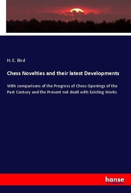 Chess Novelties and their latest Developments
