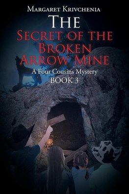 The Secret of the Broken Arrow Mine