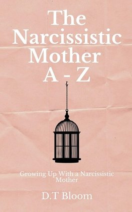 The Narcissistic Mother A - Z