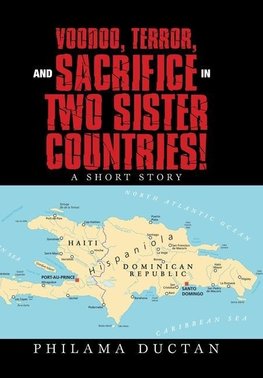 Voodoo, Terror, and Sacrifice in Two Sister Countries!