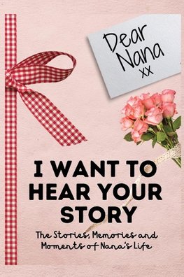 Dear Nana. I Want To Hear Your Story
