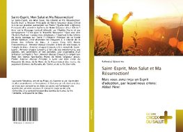 Saint-Esprit, Mon Salut et Ma Résurrection!