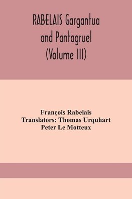 Rabelais Gargantua And Pantagruel (Volume Iii)