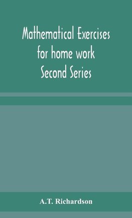 Mathematical Exercises For Home Work Second Series