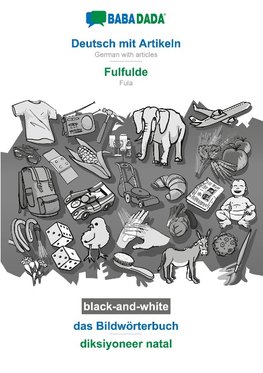 BABADADA black-and-white, Deutsch mit Artikeln - Fulfulde, das Bildwörterbuch - diksiyoneer natal