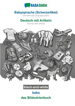 BABADADA black-and-white, Babysprache (Scherzartikel) - Deutsch mit Artikeln, baba - das Bildwörterbuch