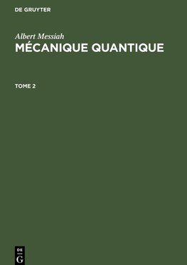 Albert Messiah: Mécanique quantique. Tome 2