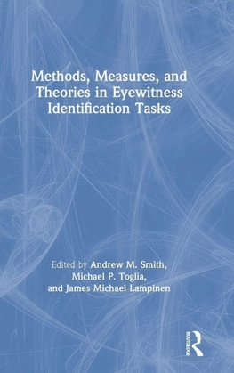 Methods, Measures, and Theories in Eyewitness Identification Tasks