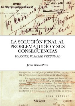 LA SOLUCION FINAL AL PROBLEMA JUDIO Y SUS CONSECUENCIAS