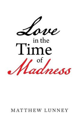 Love in the Time of Madness