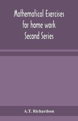 Mathematical Exercises For Home Work Second Series