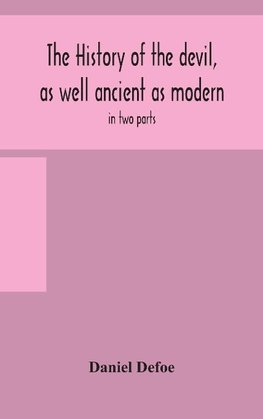 The History Of The Devil, As Well Ancient As Modern