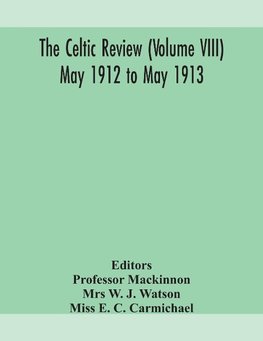 The Celtic Review (Volume Viii) May 1912 To May 1913