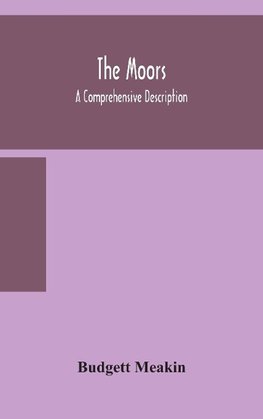 The Moors; A Comprehensive Description