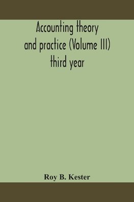 Accounting Theory And Practice (Volume Iii) Third Year