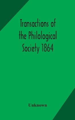 Transactions Of The Philological Society 1864